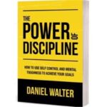 The-Power-of-Discipline-By-Daniel-Walter-How-To-Use-Self-Control-and-Mental-Toughness-To